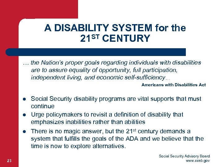 A DISABILITY SYSTEM for the 21 ST CENTURY … the Nation’s proper goals regarding