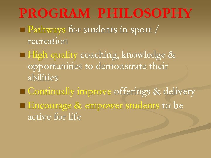 PROGRAM PHILOSOPHY n Pathways for students in sport / recreation n High quality coaching,