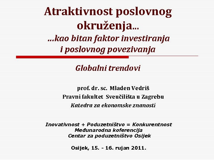 Atraktivnost poslovnog okruženja. . . kao bitan faktor investiranja i poslovnog povezivanja Globalni trendovi