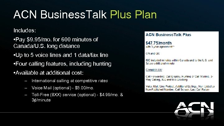 ACN Business. Talk Plus Plan Includes: • Pay $9. 95/mo. for 600 minutes of