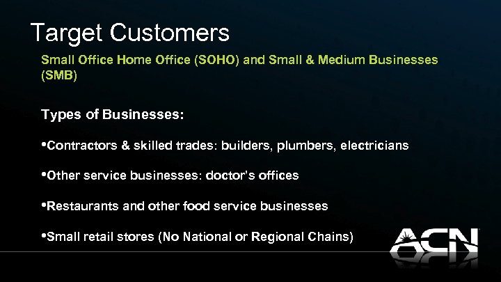 Target Customers Small Office Home Office (SOHO) and Small & Medium Businesses (SMB) Types