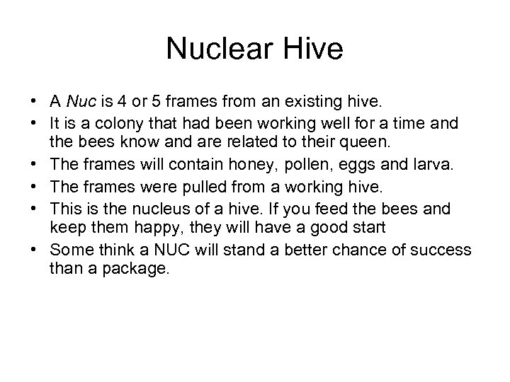 Nuclear Hive • A Nuc is 4 or 5 frames from an existing hive.