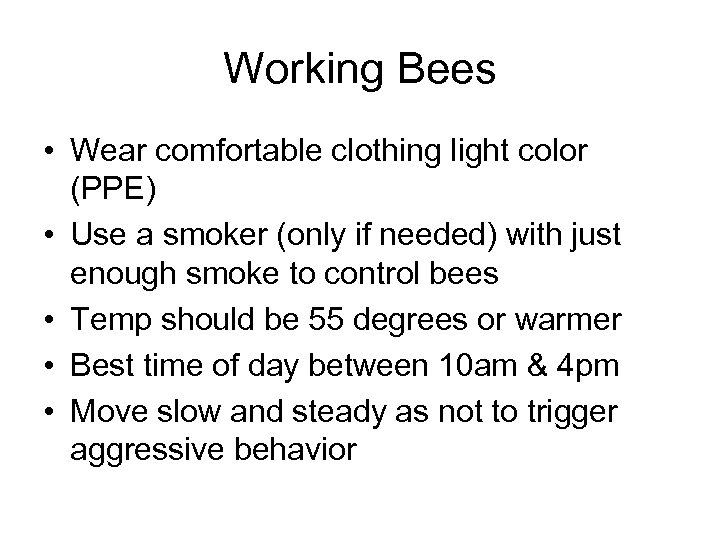 Working Bees • Wear comfortable clothing light color (PPE) • Use a smoker (only