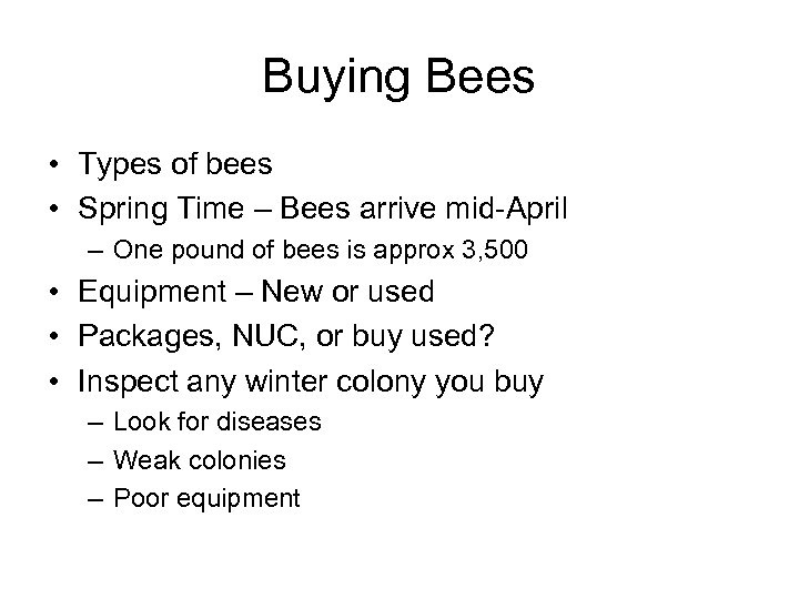 Buying Bees • Types of bees • Spring Time – Bees arrive mid-April –