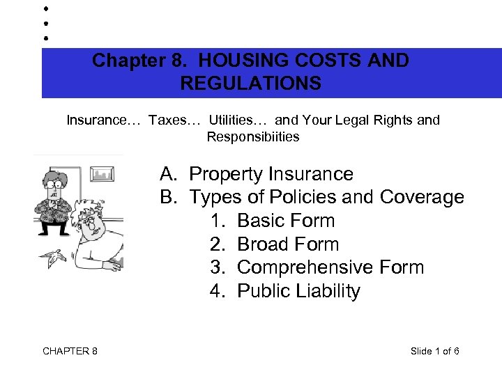 Chapter 8. HOUSING COSTS AND REGULATIONS Insurance… Taxes… Utilities… and Your Legal Rights and