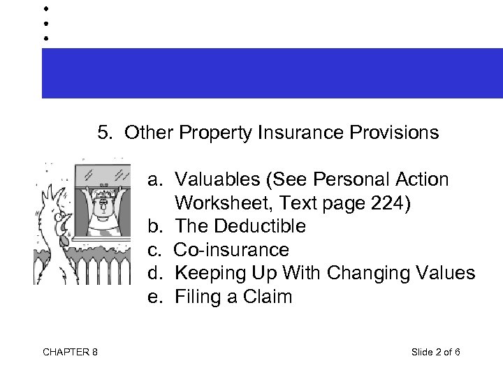 5. Other Property Insurance Provisions a. Valuables (See Personal Action Worksheet, Text page 224)