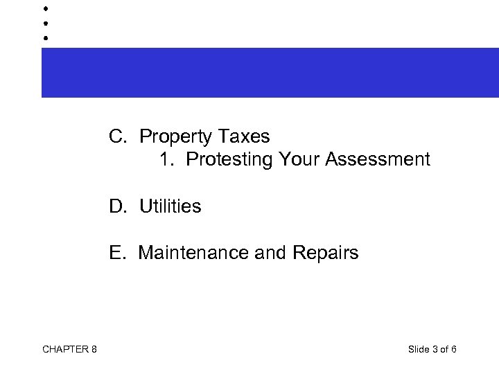 C. Property Taxes 1. Protesting Your Assessment D. Utilities E. Maintenance and Repairs CHAPTER