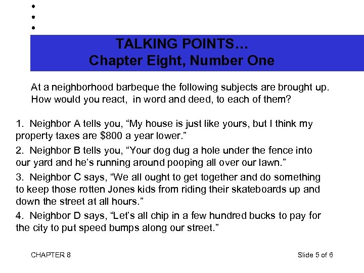 TALKING POINTS… Chapter Eight, Number One At a neighborhood barbeque the following subjects are