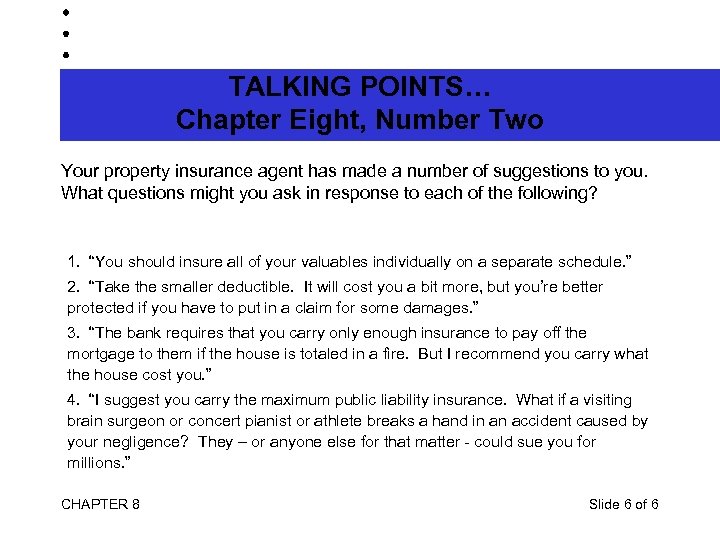 TALKING POINTS… Chapter Eight, Number Two Your property insurance agent has made a number