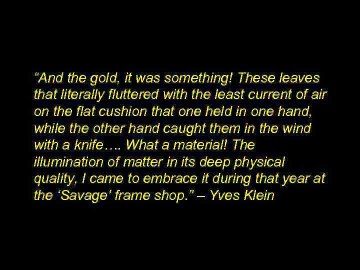 “And the gold, it was something! These leaves that literally fluttered with the least