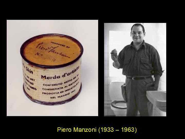 Piero Manzoni (1933 – 1963) 