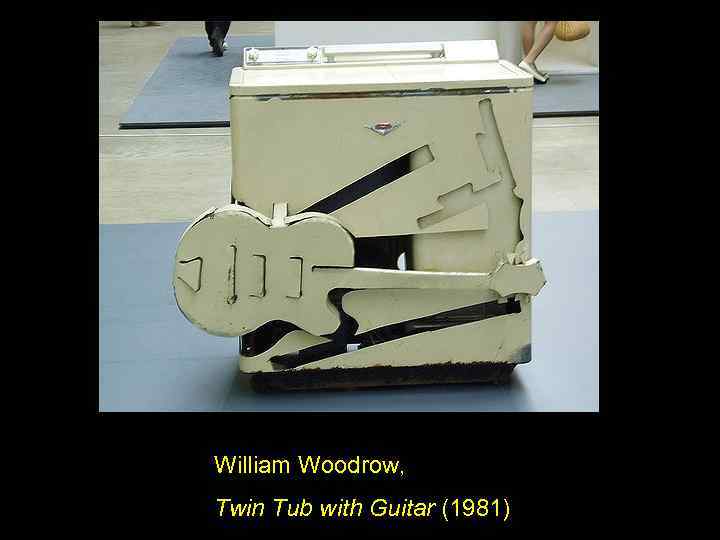 William Woodrow, Twin Tub with Guitar (1981) 