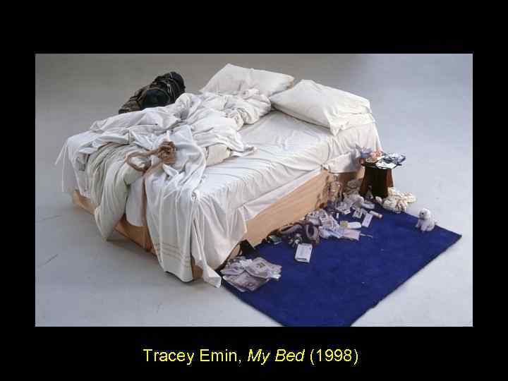 Tracey Emin, My Bed (1998) 