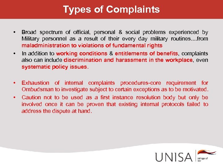 Types of Complaints • • Broad spectrum of official, personal & social problems experienced