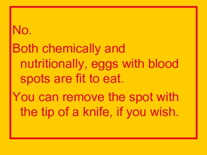 No. Both chemically and nutritionally, eggs with blood spots are fit to eat. You