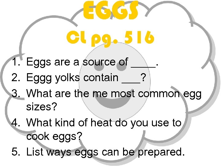 EGGS CL pg. 516 1. Eggs are a source of ____. 2. Eggg yolks