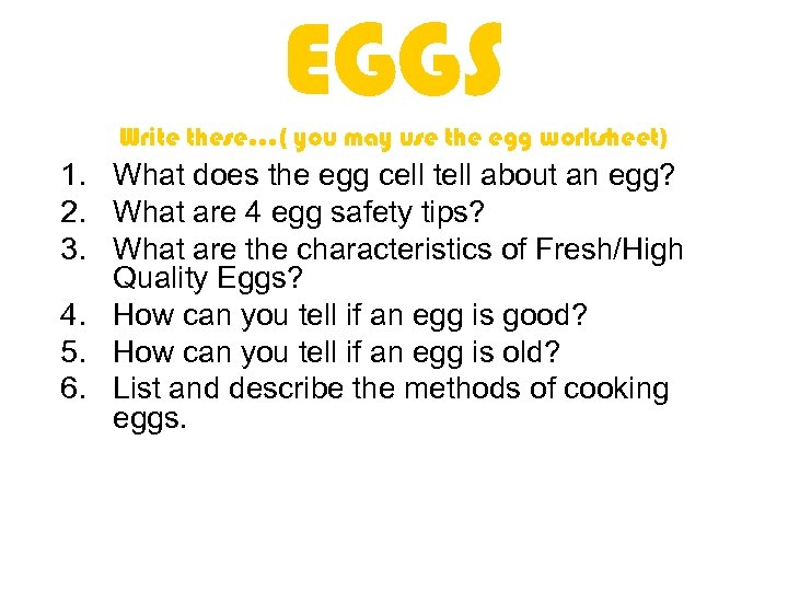 EGGS Write these…( you may use the egg worksheet) 1. What does the egg