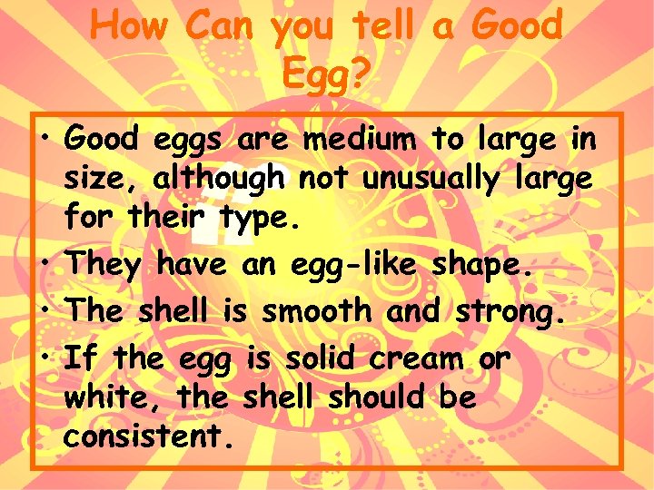 How Can you tell a Good Egg? • Good eggs are medium to large