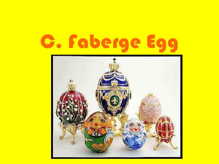 C. Faberge Egg 
