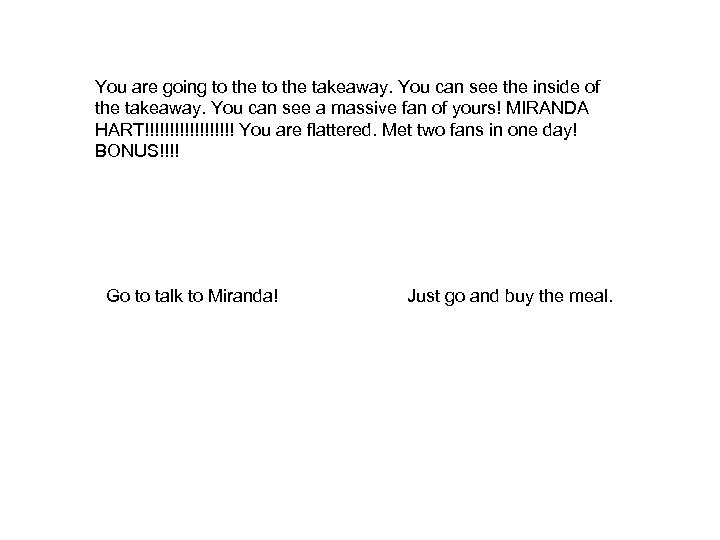 You are going to the takeaway. You can see the inside of the takeaway.