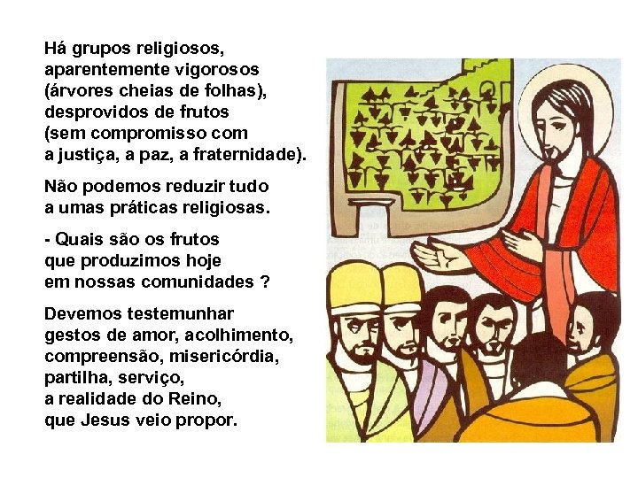 Há grupos religiosos, aparentemente vigorosos (árvores cheias de folhas), desprovidos de frutos (sem compromisso