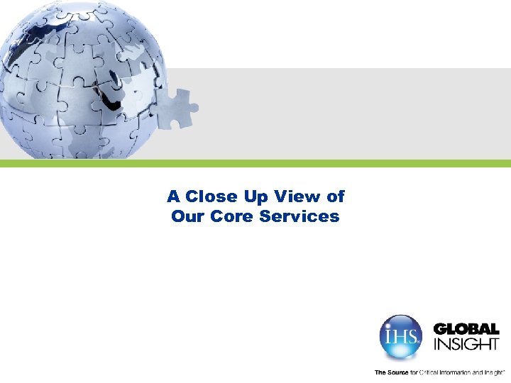 A Close Up View of Our Core Services 