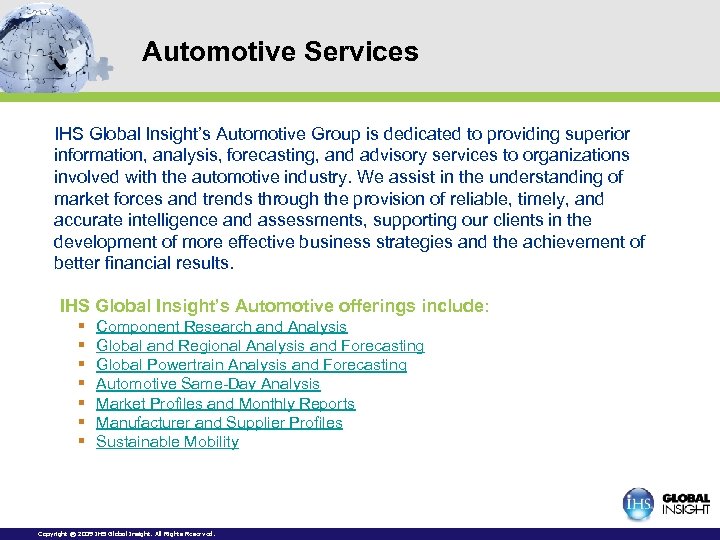 Automotive Services IHS Global Insight’s Automotive Group is dedicated to providing superior information, analysis,