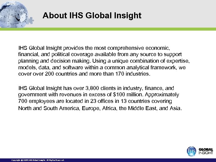 About IHS Global Insight provides the most comprehensive economic, financial, and political coverage available