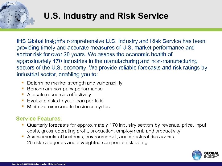 U. S. Industry and Risk Service IHS Global Insight's comprehensive U. S. Industry and