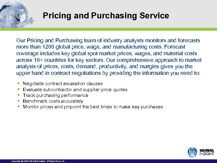 Pricing and Purchasing Service Our Pricing and Purchasing team of industry analysts monitors and