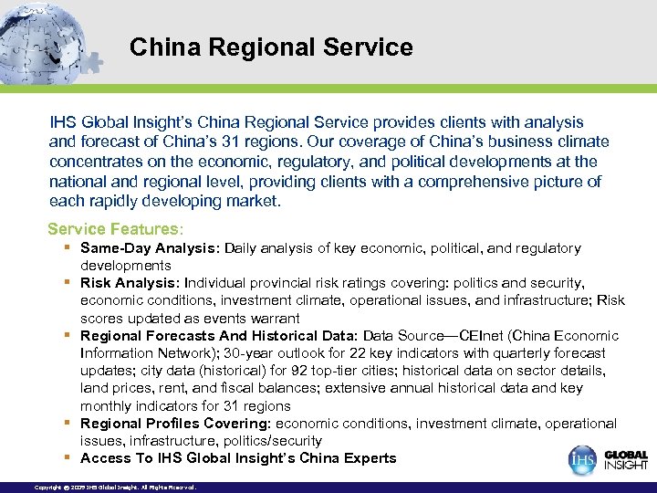 China Regional Service IHS Global Insight’s China Regional Service provides clients with analysis and