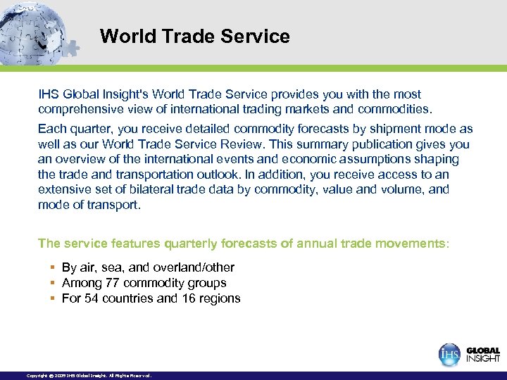 World Trade Service IHS Global Insight's World Trade Service provides you with the most