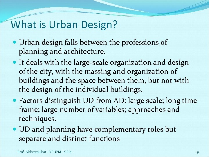 What is Urban Design? Urban design falls between the professions of planning and architecture.
