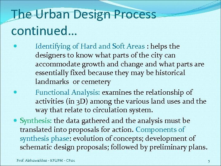 The Urban Design Process continued… Identifying of Hard and Soft Areas : helps the