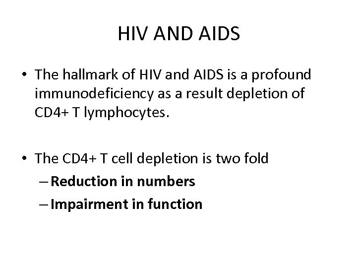 HIV AND AIDS • The hallmark of HIV and AIDS is a profound immunodeficiency