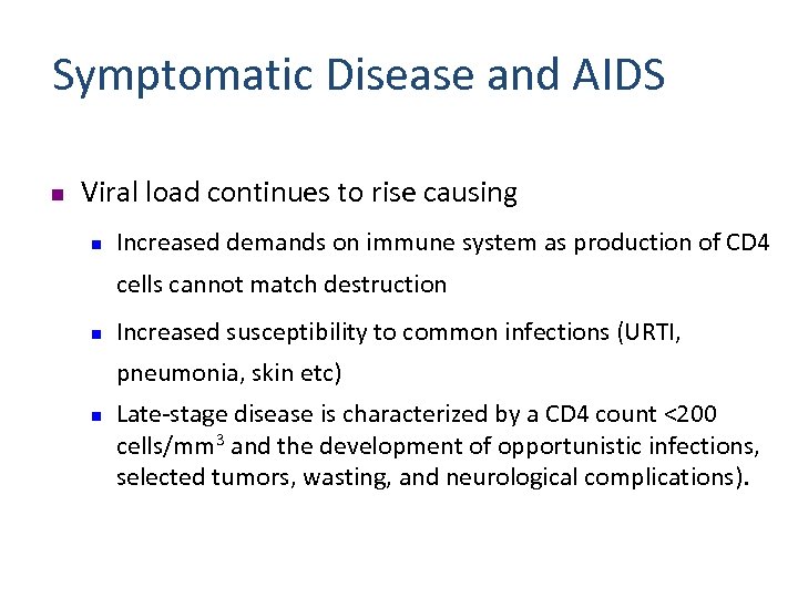  Symptomatic Disease and AIDS n Viral load continues to rise causing n Increased