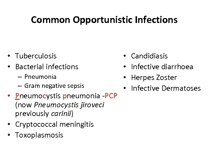 Common Opportunistic Infections • Tuberculosis • Bacterial infections – Pneumonia – Gram negative sepsis