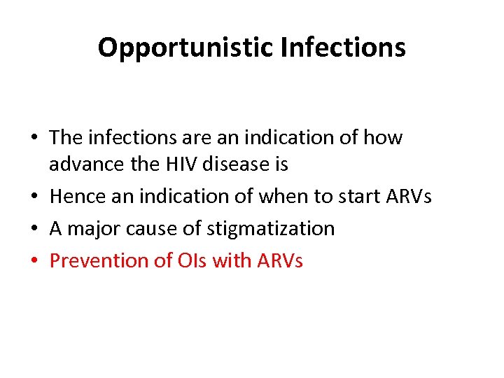 Opportunistic Infections • The infections are an indication of how advance the HIV disease