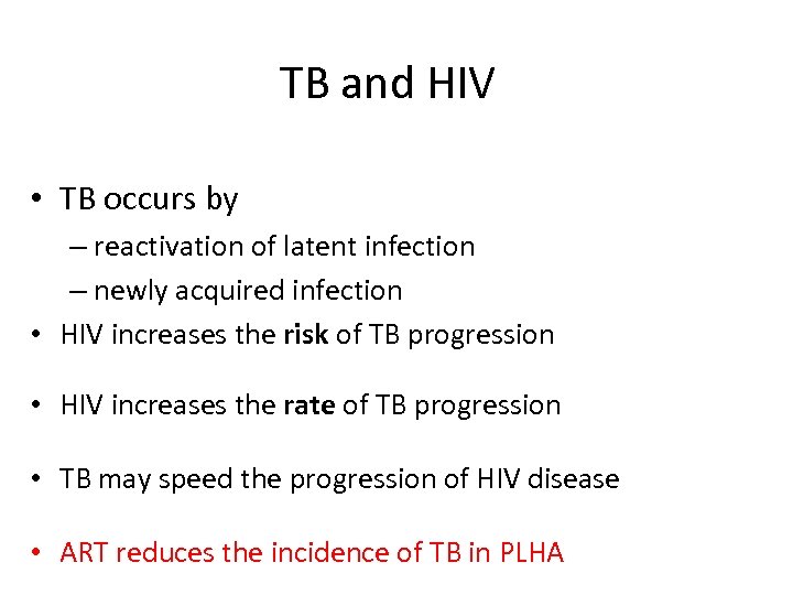 TB and HIV • TB occurs by – reactivation of latent infection – newly