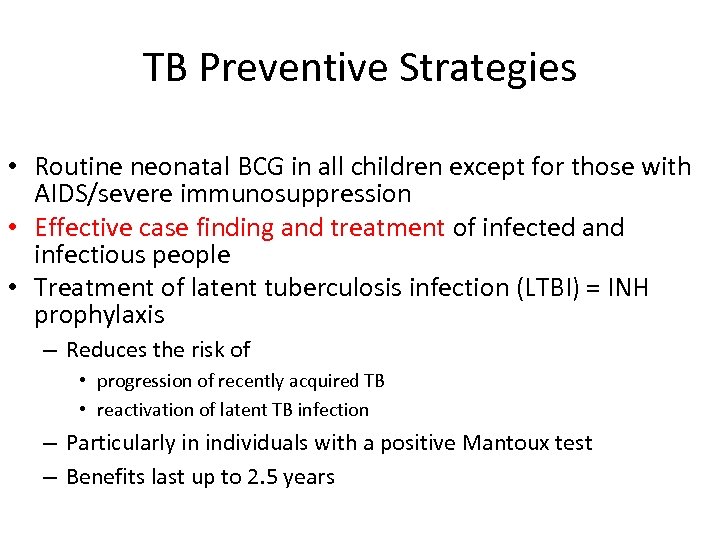 TB Preventive Strategies • Routine neonatal BCG in all children except for those with