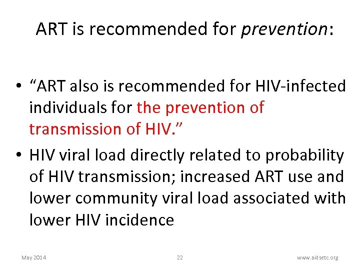 ART is recommended for prevention: • “ART also is recommended for HIV-infected individuals for