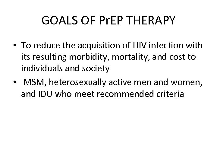 GOALS OF Pr. EP THERAPY • To reduce the acquisition of HIV infection with