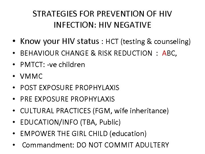 STRATEGIES FOR PREVENTION OF HIV INFECTION: HIV NEGATIVE • Know your HIV status :