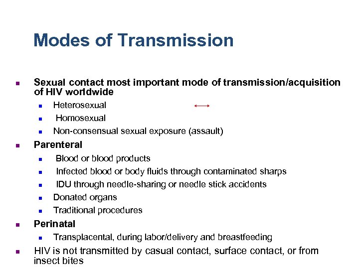 Modes of Transmission n Sexual contact most important mode of transmission/acquisition of HIV worldwide