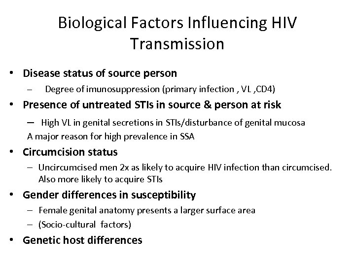 Biological Factors Influencing HIV Transmission • Disease status of source person – Degree of