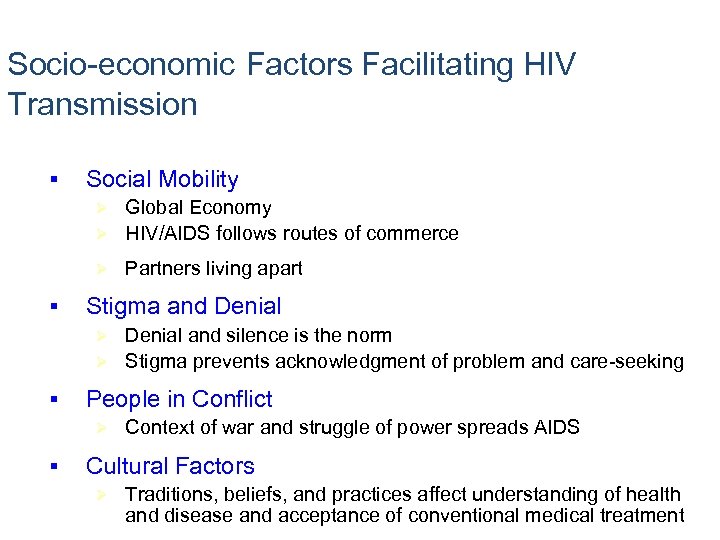 Socio-economic Factors Facilitating HIV Transmission § Social Mobility Global Economy Ø HIV/AIDS follows routes