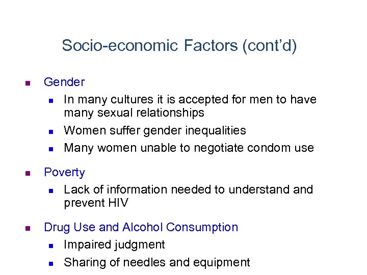 Socio-economic Factors (cont’d) n n n Gender n In many cultures it is accepted