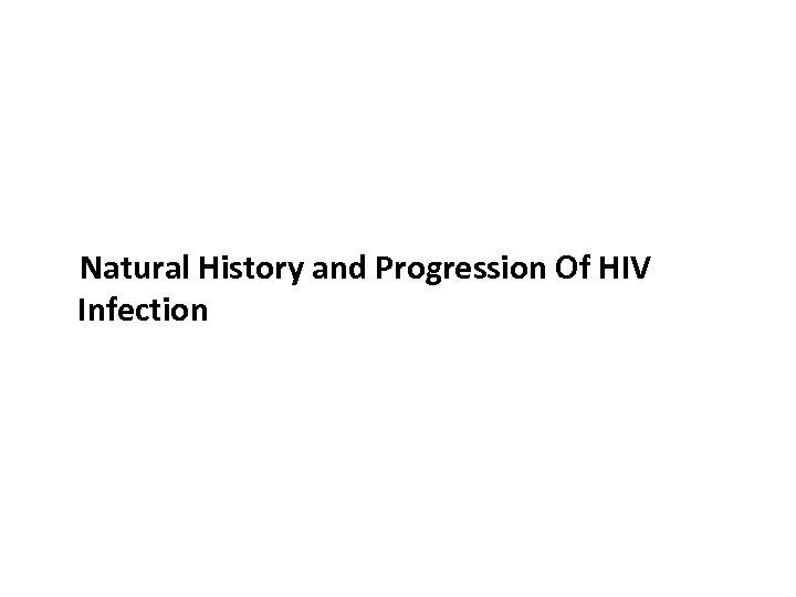 Natural History and Progression Of HIV Infection 