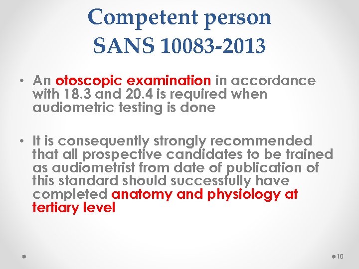 Competent person SANS 10083 -2013 • An otoscopic examination in accordance with 18. 3