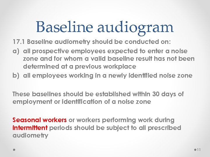 Baseline audiogram 17. 1 Baseline audiometry should be conducted on: a) all prospective employees